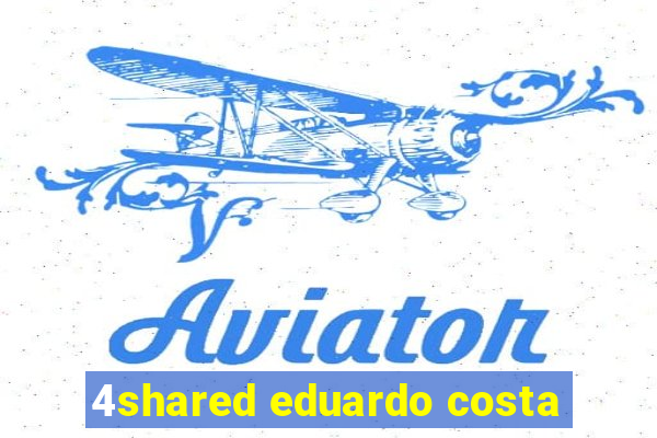 4shared eduardo costa